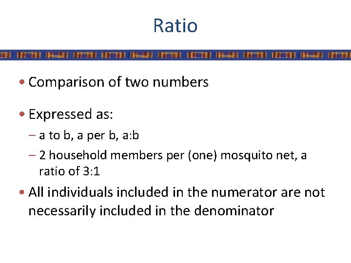 Ratio • Comparison of two numbers • Expressed as: – a to b, a