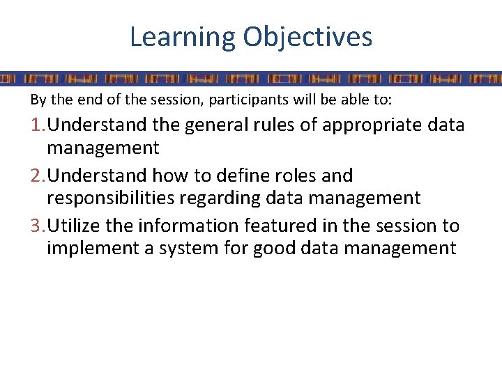 Learning Objectives By the end of the session, participants will be able to: 1.