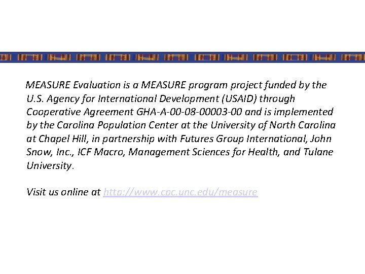 MEASURE Evaluation is a MEASURE program project funded by the U. S. Agency for