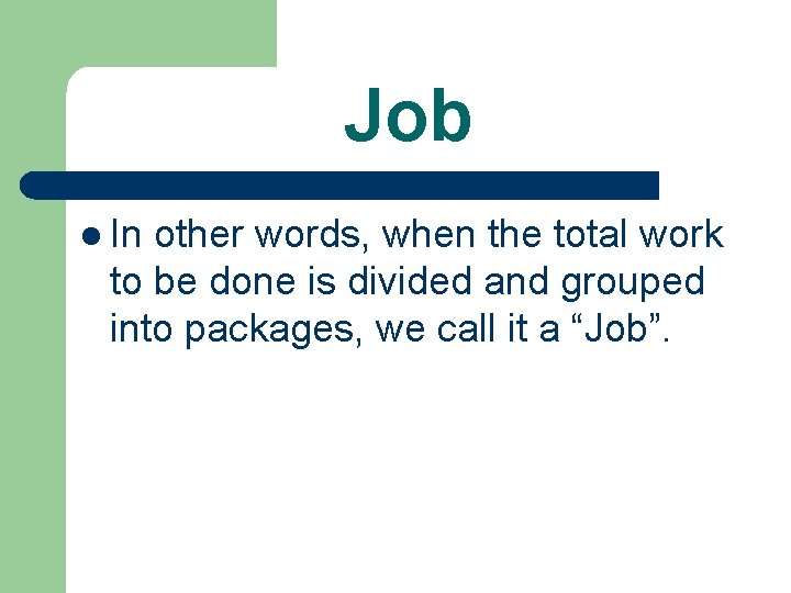 Job l In other words, when the total work to be done is divided