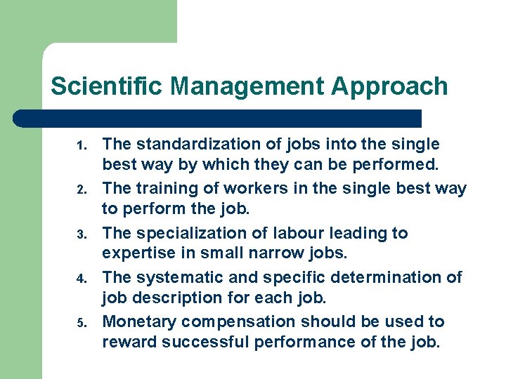 Scientific Management Approach 1. 2. 3. 4. 5. The standardization of jobs into the