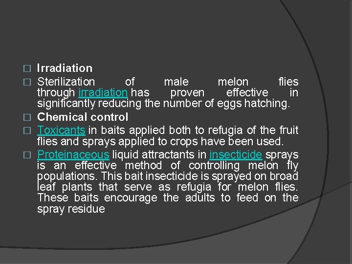 Irradiation Sterilization of male melon flies through irradiation has proven effective in significantly reducing