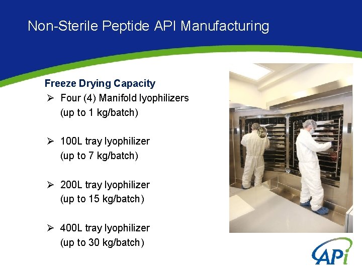 Non-Sterile Peptide API Manufacturing Freeze Drying Capacity Ø Four (4) Manifold lyophilizers (up to