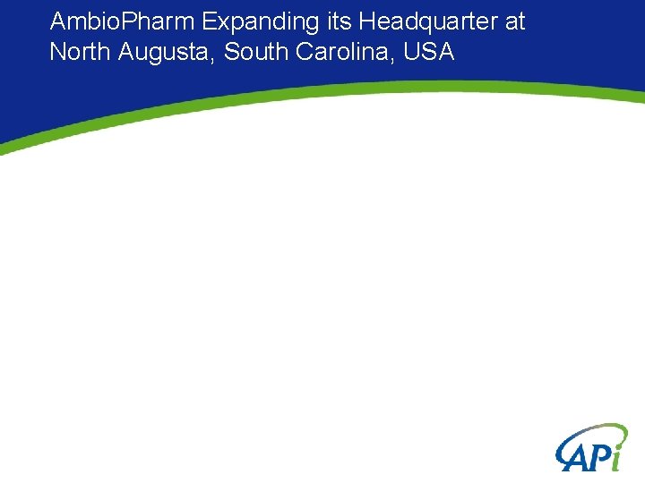 Ambio. Pharm Expanding its Headquarter at North Augusta, South Carolina, USA 