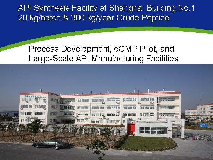 API Synthesis Facility at Shanghai Building No. 1 20 kg/batch & 300 kg/year Crude