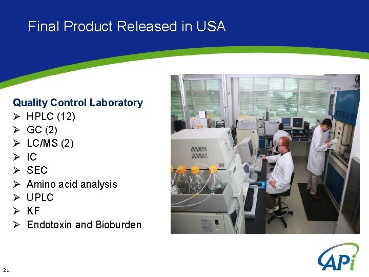 Final Product Released in USA Quality Control Laboratory Ø HPLC (12) Ø GC (2)