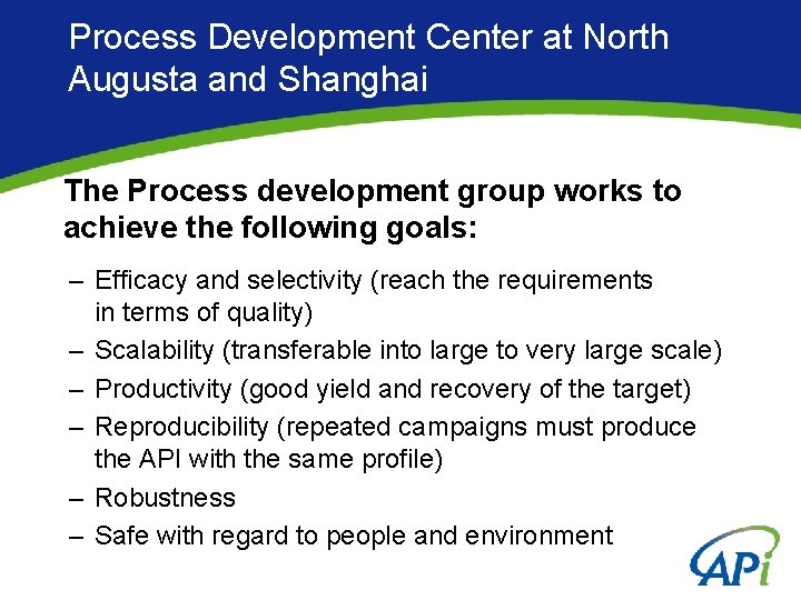 Process Development Center at North Augusta and Shanghai The Process development group works to