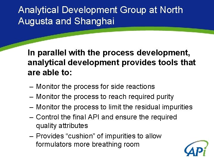 Analytical Development Group at North Augusta and Shanghai In parallel with the process development,