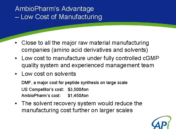 Ambio. Pharm’s Advantage – Low Cost of Manufacturing • Close to all the major