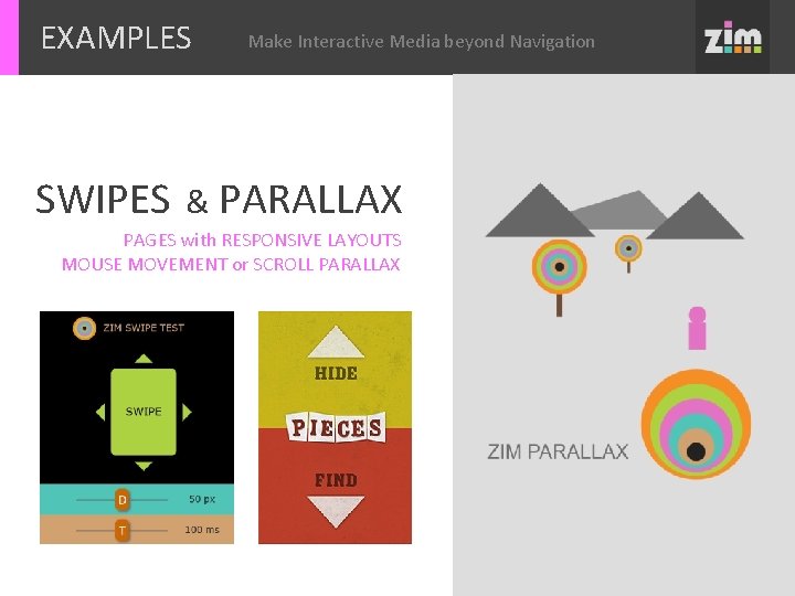 EXAMPLES SWIPES Make Interactive Media beyond Navigation & PARALLAX PAGES with RESPONSIVE LAYOUTS MOUSE