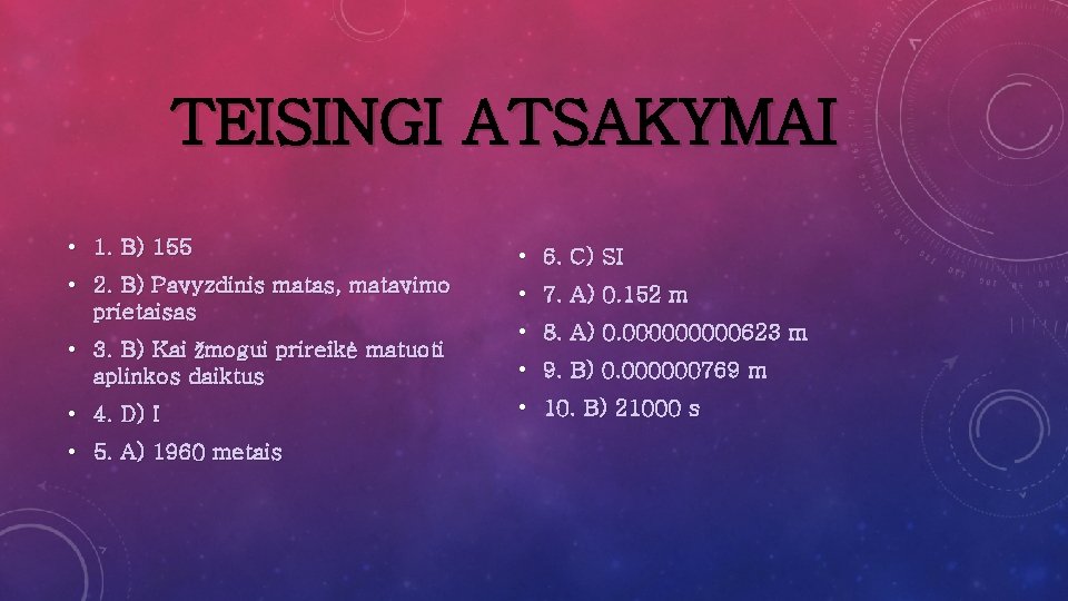 TEISINGI ATSAKYMAI • 1. B) 155 • 6. C) SI • 2. B) Pavyzdinis