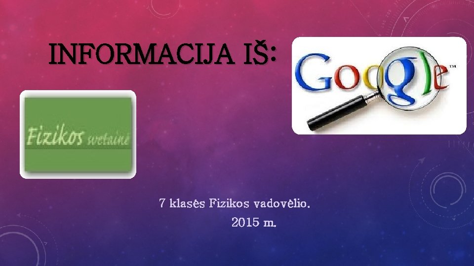 INFORMACIJA IŠ: 7 klasės Fizikos vadovėlio. 2015 m. 