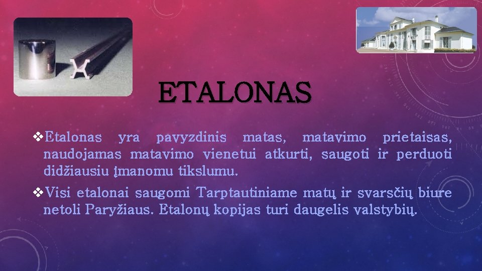ETALONAS v. Etalonas yra pavyzdinis matas, matavimo prietaisas, naudojamas matavimo vienetui atkurti, saugoti ir