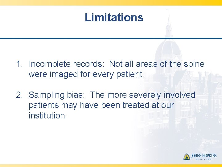 Limitations 1. Incomplete records: Not all areas of the spine were imaged for every