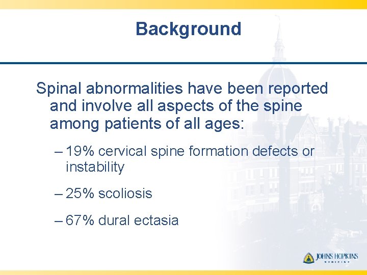 Background Spinal abnormalities have been reported and involve all aspects of the spine among