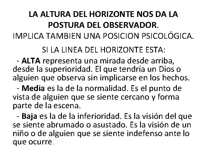 LA ALTURA DEL HORIZONTE NOS DA LA POSTURA DEL OBSERVADOR. IMPLICA TAMBIEN UNA POSICION