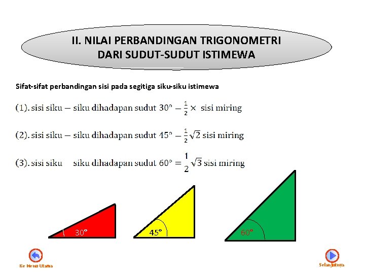 II. NILAI PERBANDINGAN TRIGONOMETRI DARI SUDUT-SUDUT ISTIMEWA Sifat-sifat perbandingan sisi pada segitiga siku-siku istimewa