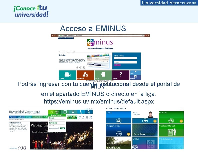 Acceso a EMINUS Podrás ingresar con tu cuenta institucional desde el portal de Mi.