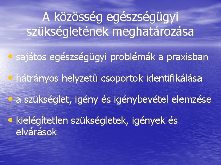 A közösség egészségügyi szükségletének meghatározása • sajátos egészségügyi problémák a praxisban • hátrányos helyzetű