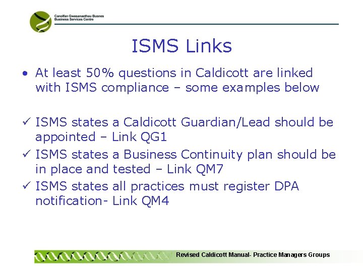 ISMS Links • At least 50% questions in Caldicott are linked with ISMS compliance