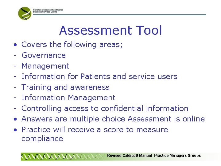 Assessment Tool • • • Covers the following areas; Governance Management Information for Patients