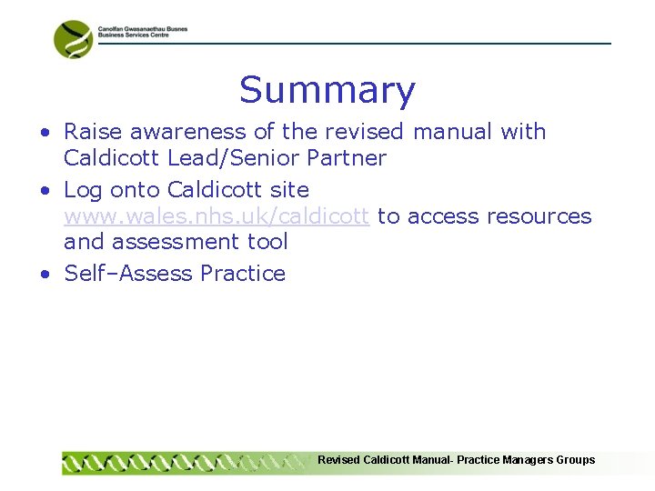 Summary • Raise awareness of the revised manual with Caldicott Lead/Senior Partner • Log