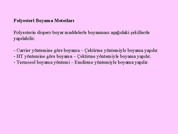 Polyesteri Boyama Metotları Polyesterin dispers boyar maddelerle boyanması aşağıdaki şekillerde yapılabilir. - Carrier yöntemine