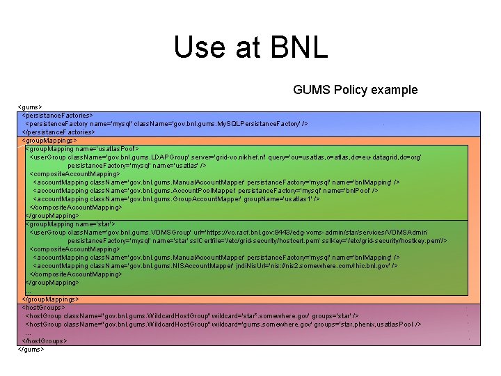 Use at BNL GUMS Policy example <gums> <persistance. Factories> <persistence. Factory name='mysql' class. Name='gov.