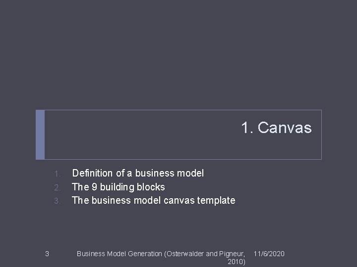 1. Canvas 1. 2. 3. 3 Definition of a business model The 9 building