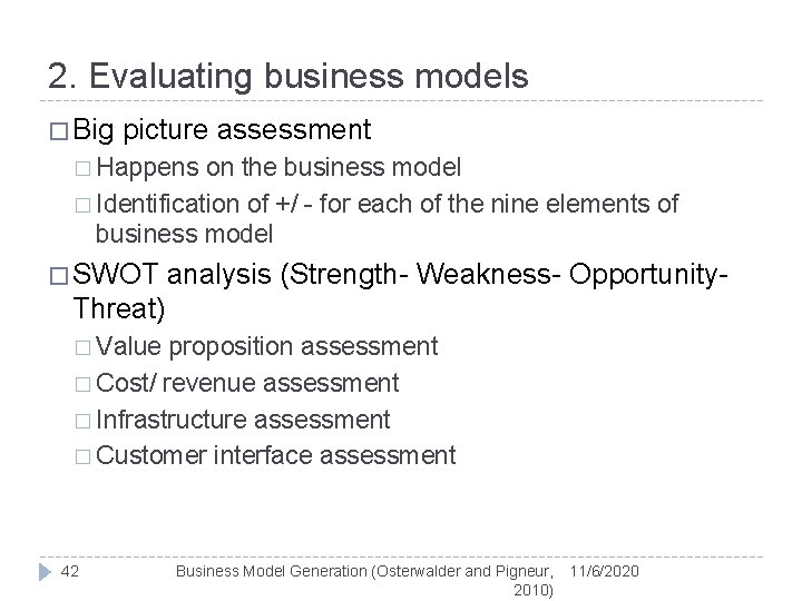 2. Evaluating business models � Big picture assessment � Happens on the business model