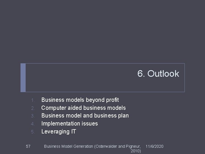 6. Outlook 1. 2. 3. 4. 5. 57 Business models beyond profit Computer aided