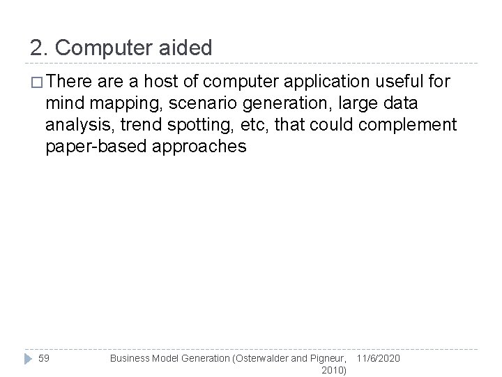 2. Computer aided � There a host of computer application useful for mind mapping,