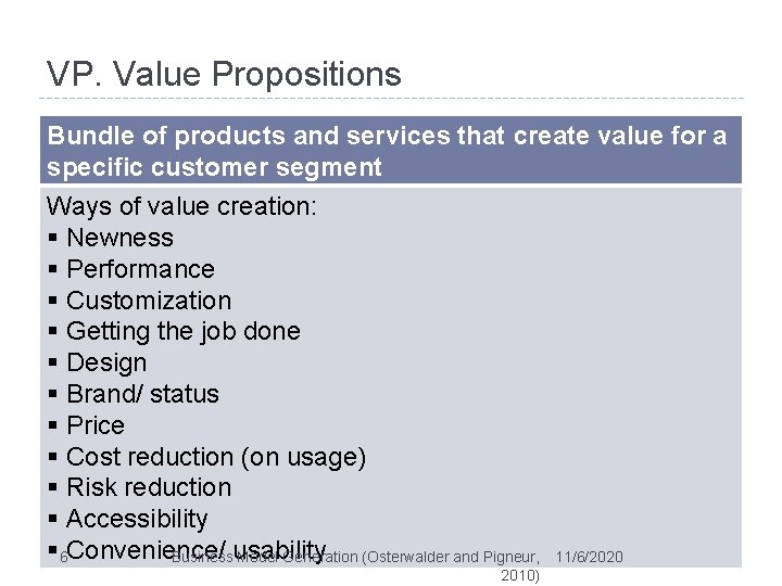 VP. Value Propositions Bundle of products and services that create value for a specific