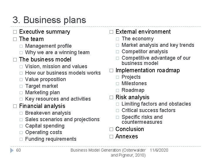 3. Business plans Executive summary � The team � � � Management profile Why