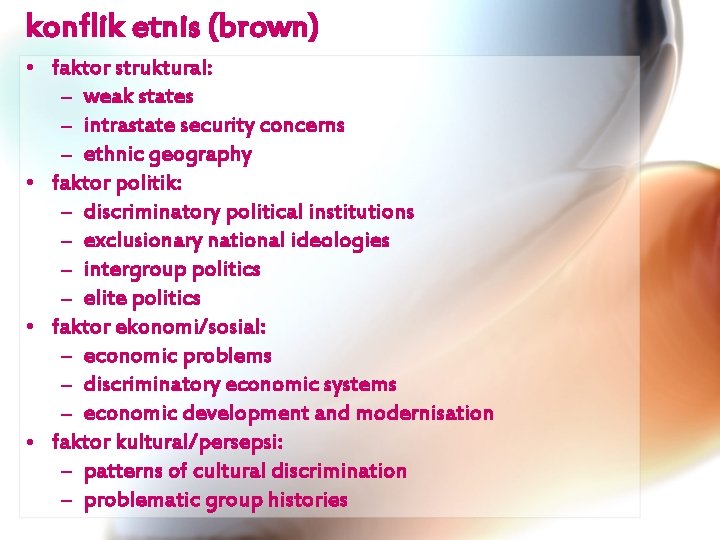 konflik etnis (brown) • faktor struktural: – weak states – intrastate security concerns –