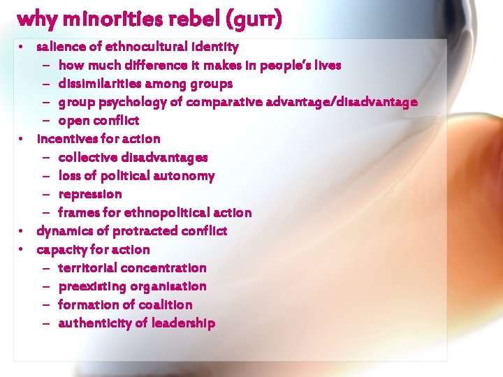 why minorities rebel (gurr) • salience of ethnocultural identity – how much difference it