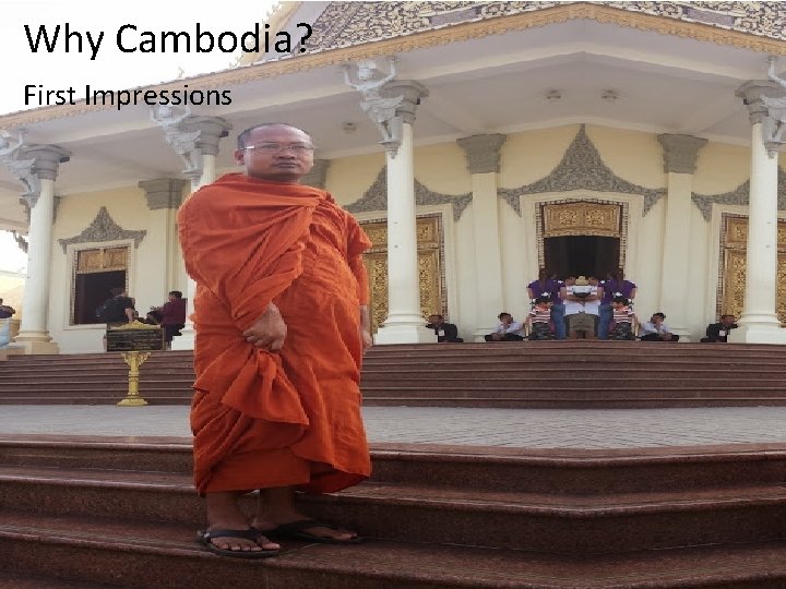 Why Cambodia? First Impressions 