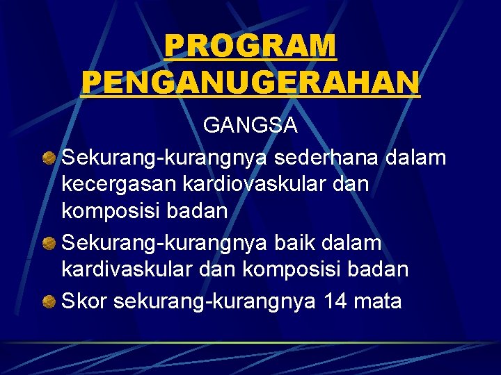 PROGRAM PENGANUGERAHAN GANGSA Sekurang-kurangnya sederhana dalam kecergasan kardiovaskular dan komposisi badan Sekurang-kurangnya baik dalam