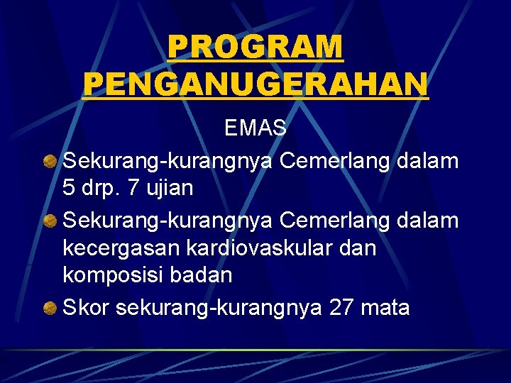 PROGRAM PENGANUGERAHAN EMAS Sekurang-kurangnya Cemerlang dalam 5 drp. 7 ujian Sekurang-kurangnya Cemerlang dalam kecergasan