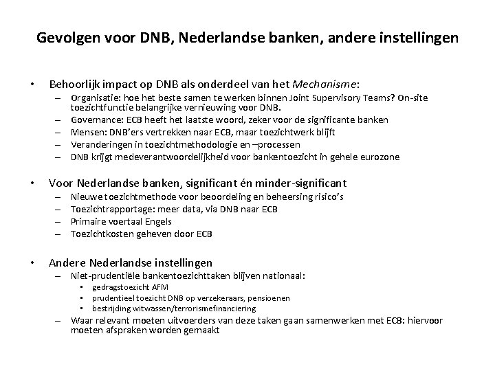 Gevolgen voor DNB, Nederlandse banken, andere instellingen • Behoorlijk impact op DNB als onderdeel