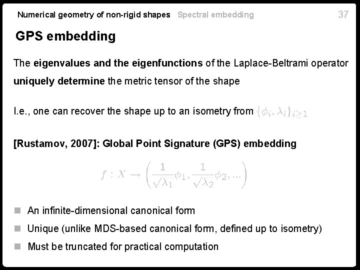Numerical geometry of non-rigid shapes Spectral embedding 37 GPS embedding The eigenvalues and the
