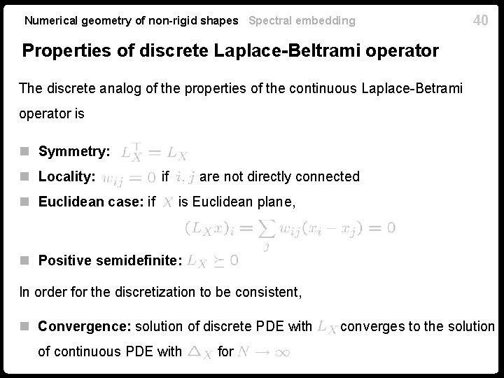 Numerical geometry of non-rigid shapes Spectral embedding 40 Properties of discrete Laplace-Beltrami operator The