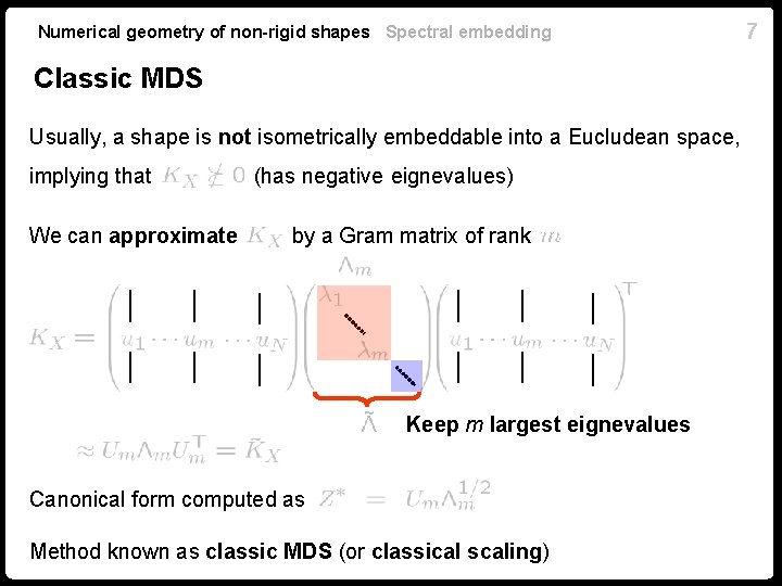 Numerical geometry of non-rigid shapes Spectral embedding Classic MDS Usually, a shape is not