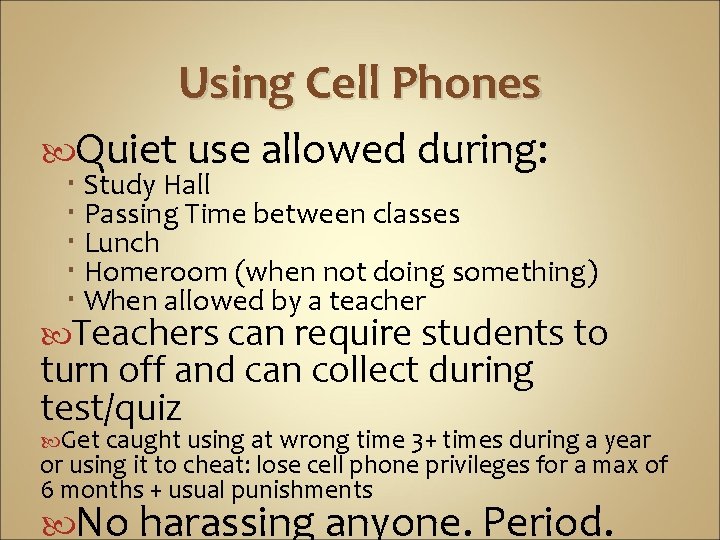 Using Cell Phones Quiet use allowed during: Study Hall Passing Time between classes Lunch
