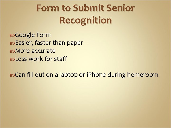 Form to Submit Senior Recognition Google Form Easier, faster than paper More accurate Less