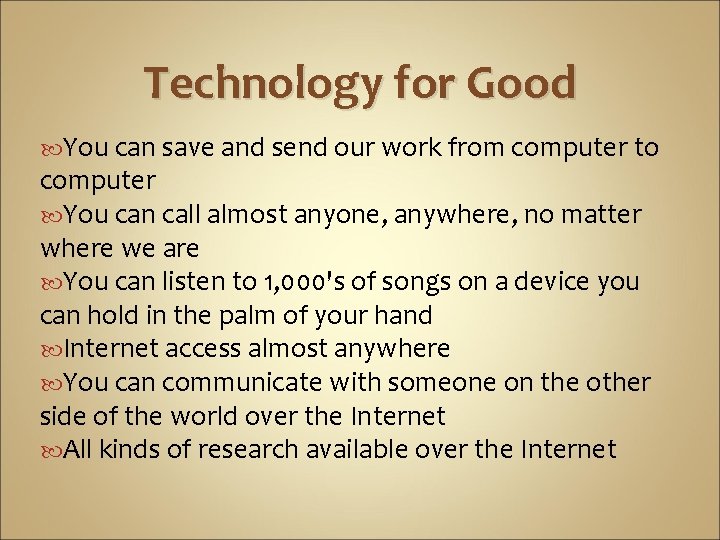 Technology for Good You can save and send our work from computer to computer