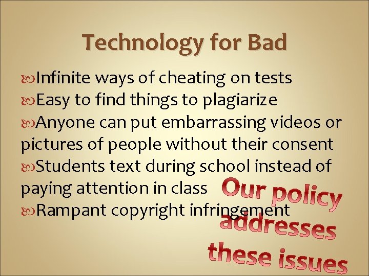 Technology for Bad Infinite ways of cheating on tests Easy to find things to