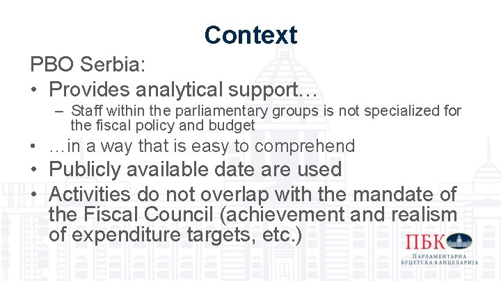 Context PBO Serbia: • Provides analytical support… – Staff within the parliamentary groups is