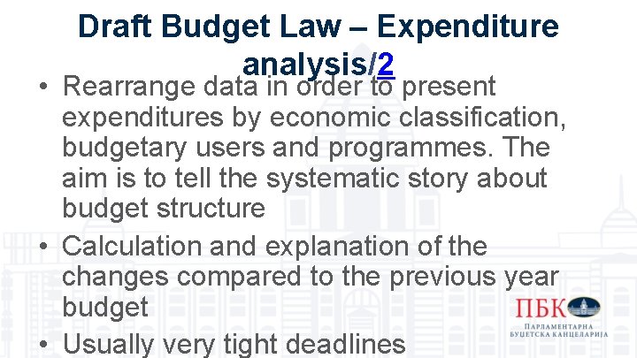 Draft Budget Law – Expenditure analysis/2 • Rearrange data in order to present expenditures Draft Budget Law – Expenditure analysis/2 • Rearrange data in order to present expenditures