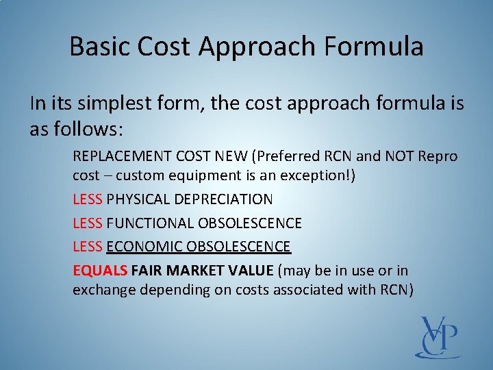 Basic Cost Approach Formula In its simplest form, the cost approach formula is as